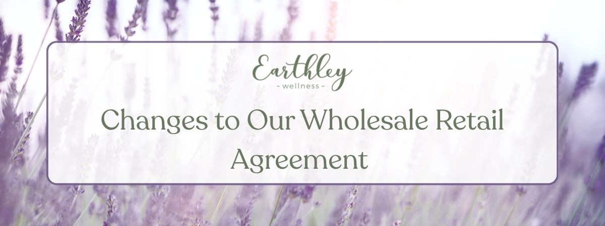 Earthley Wellness banner: Changes to Our Wholesale Retail Agreement, lavender background