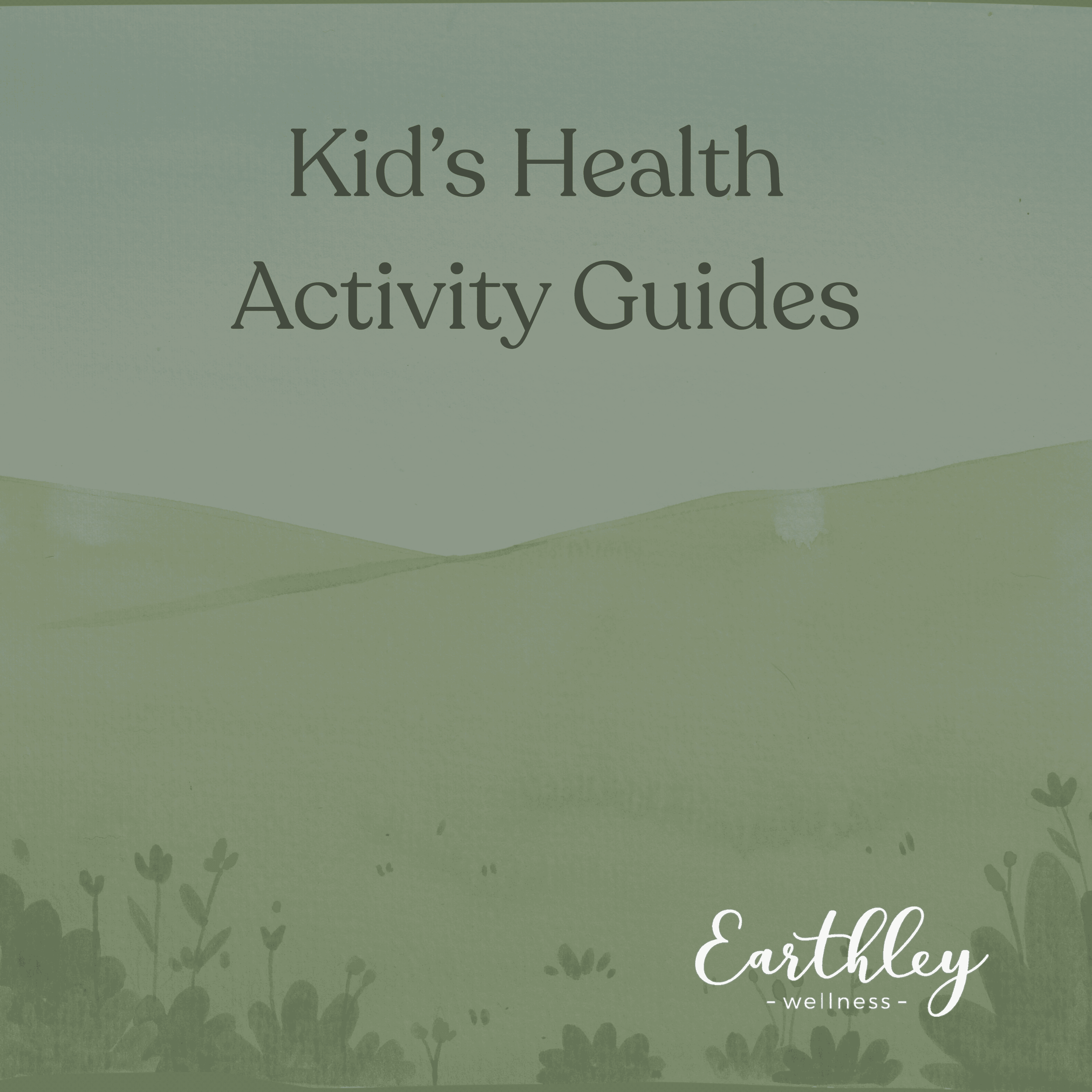 Earthley Kids Health Activity Guides cover with sage green watercolor meadow scene with gray text