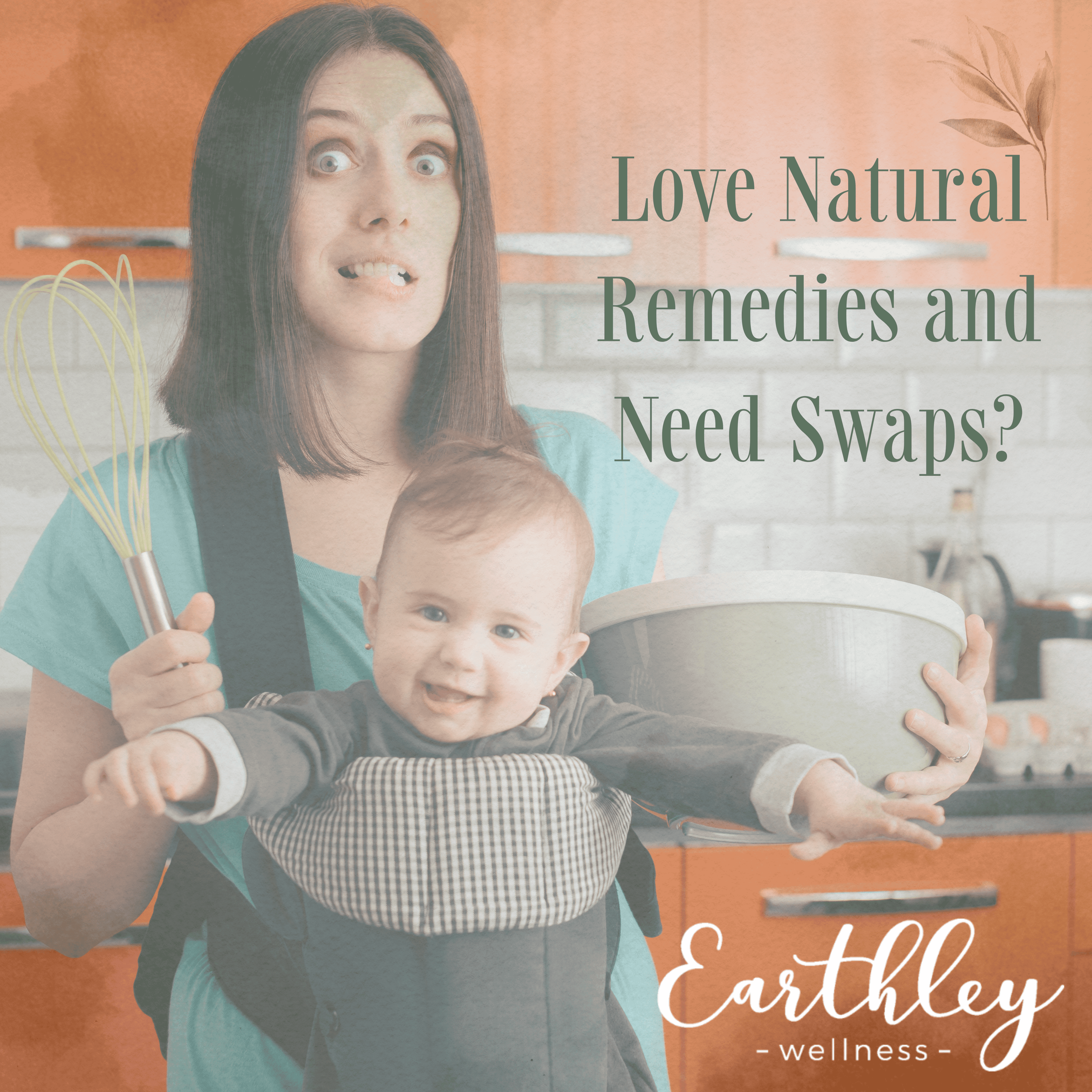 Love Natural Remedies and Need Swaps promotional graphic showing mother in teal apron cooking in kitchen while holding baby