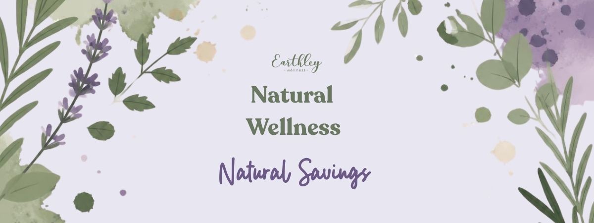 Earthley Wellness banner: Natural Wellness, Natural Savings, with lavender and green botanical illustrations