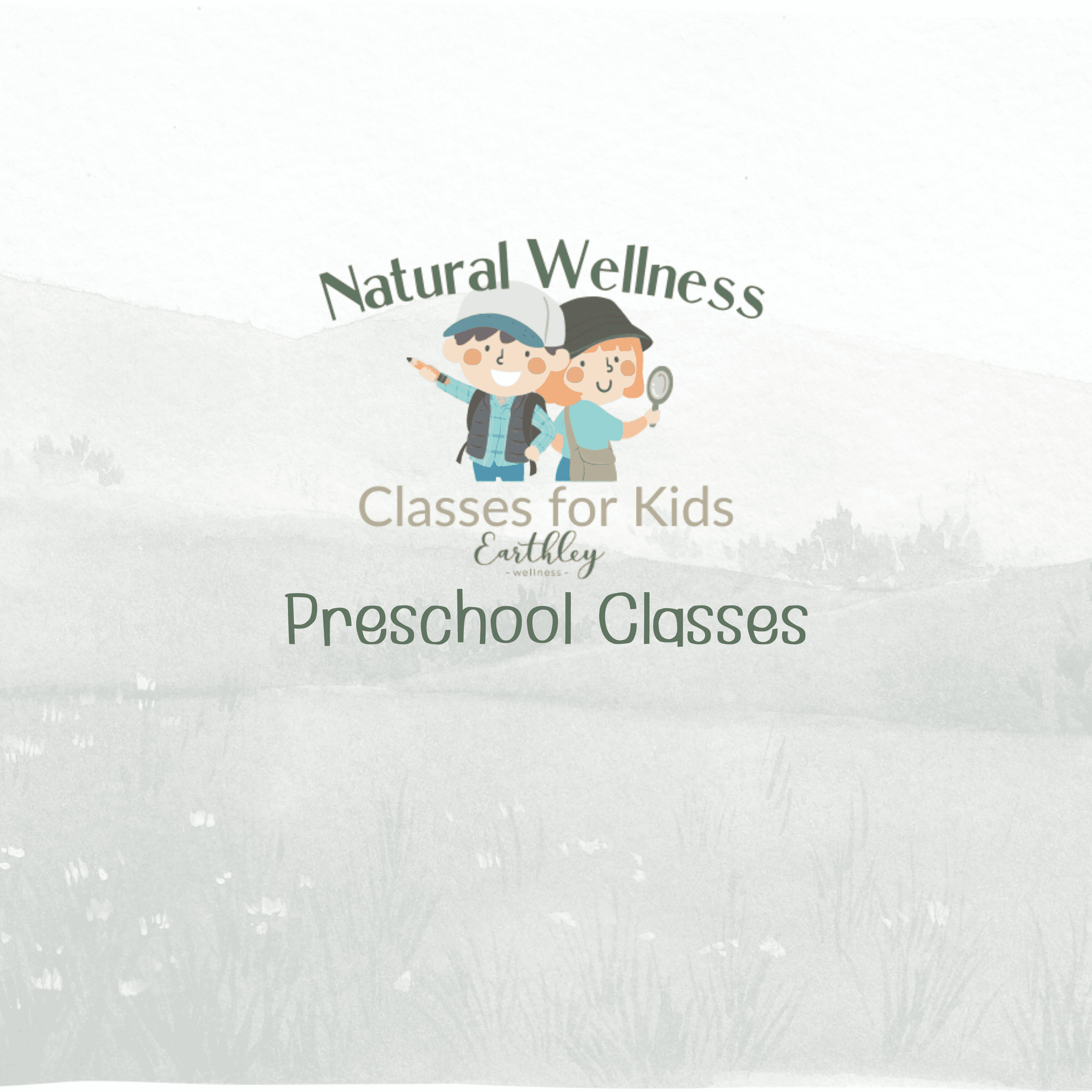 Earthley Natural Wellness Classes for Kids Preschool Classes cover with illustrated boy and girl characters with gray mountains and meadow