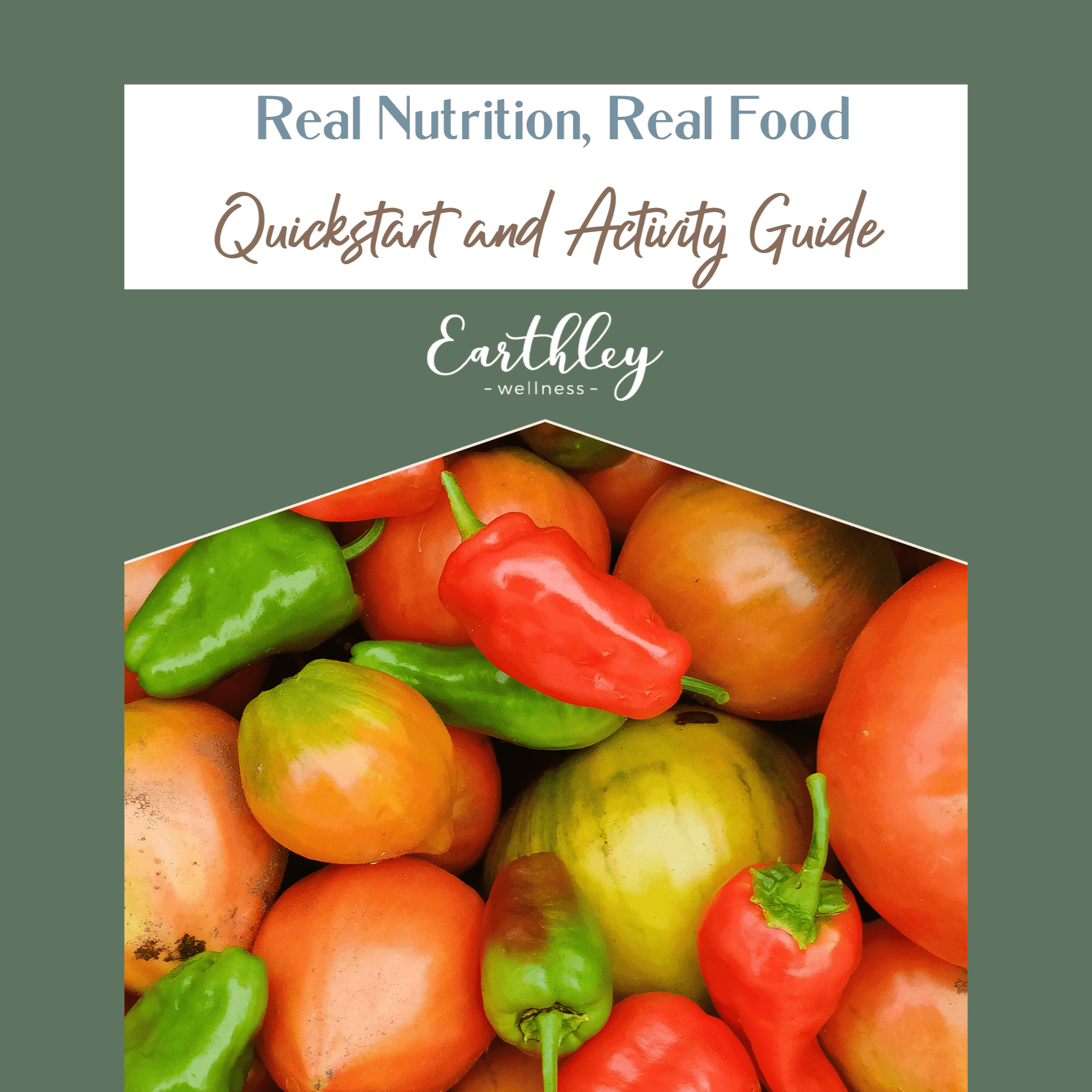 Real Nutrition Real Food Quickstart Activity Guide cover featuring colorful bell peppers in red yellow orange and green on sage green background