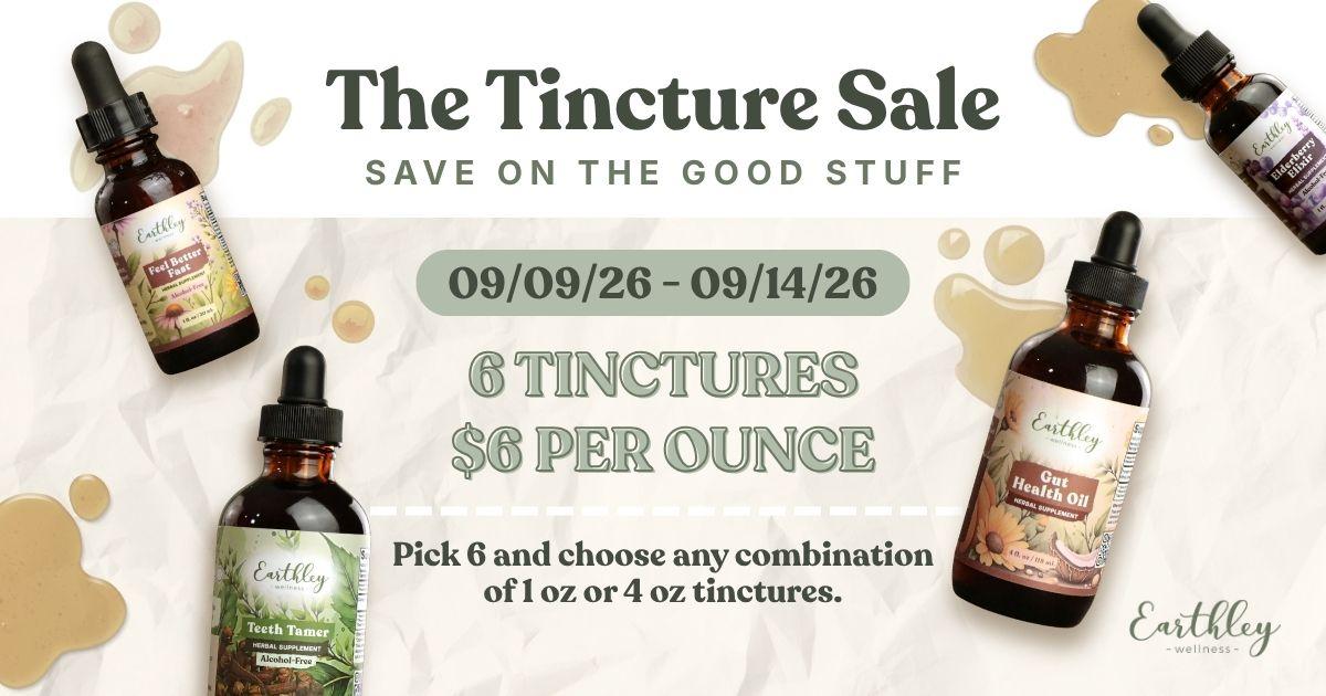 Earthley Tincture Sale: 6 tinctures for $6/oz, Sept 9–14, 2026.