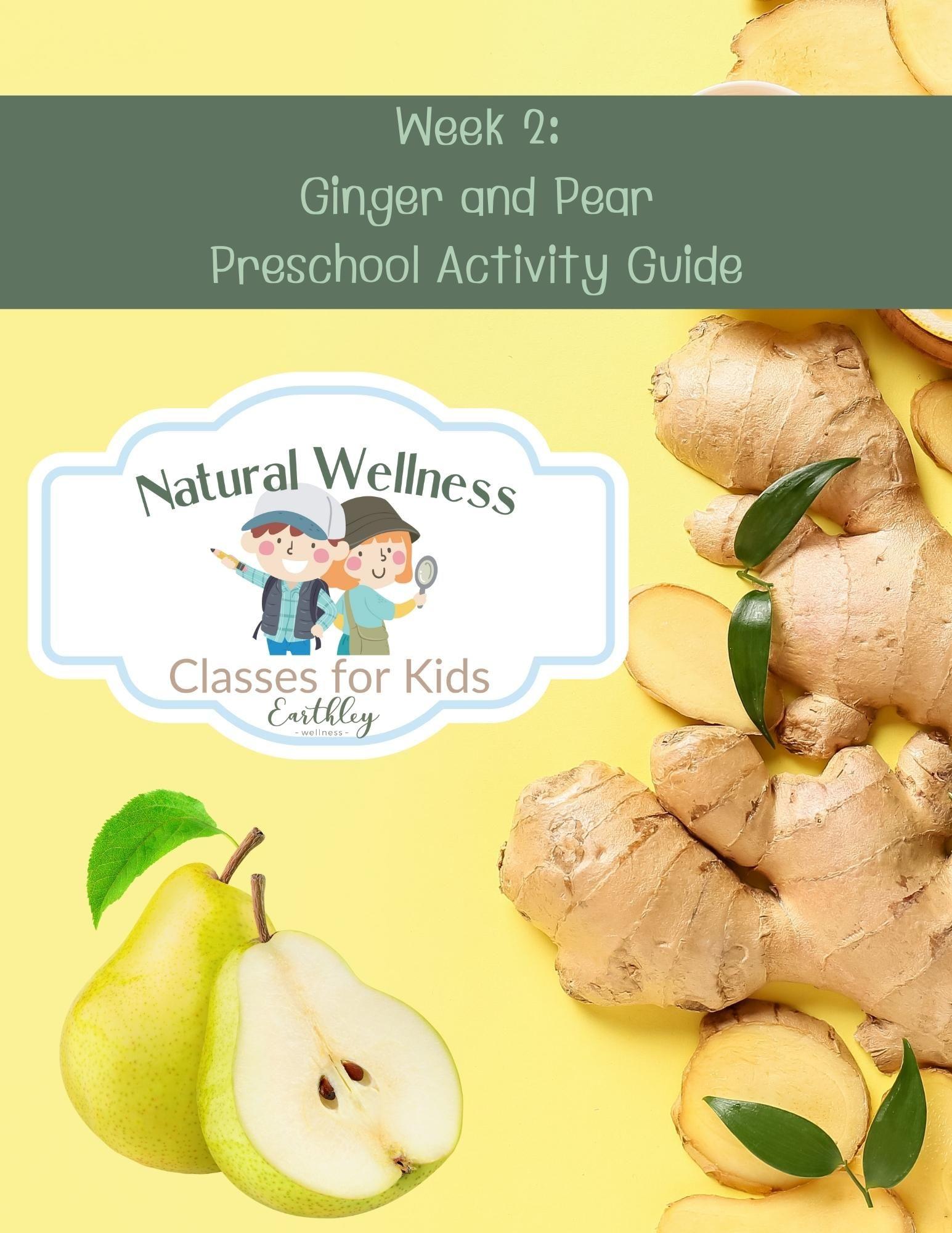 Cover of Natural Wellness Classes for Kids Week 2: Ginger and Pear Preschool Activity Guide featuring photos of fresh ginger root and sliced pear on yellow background
