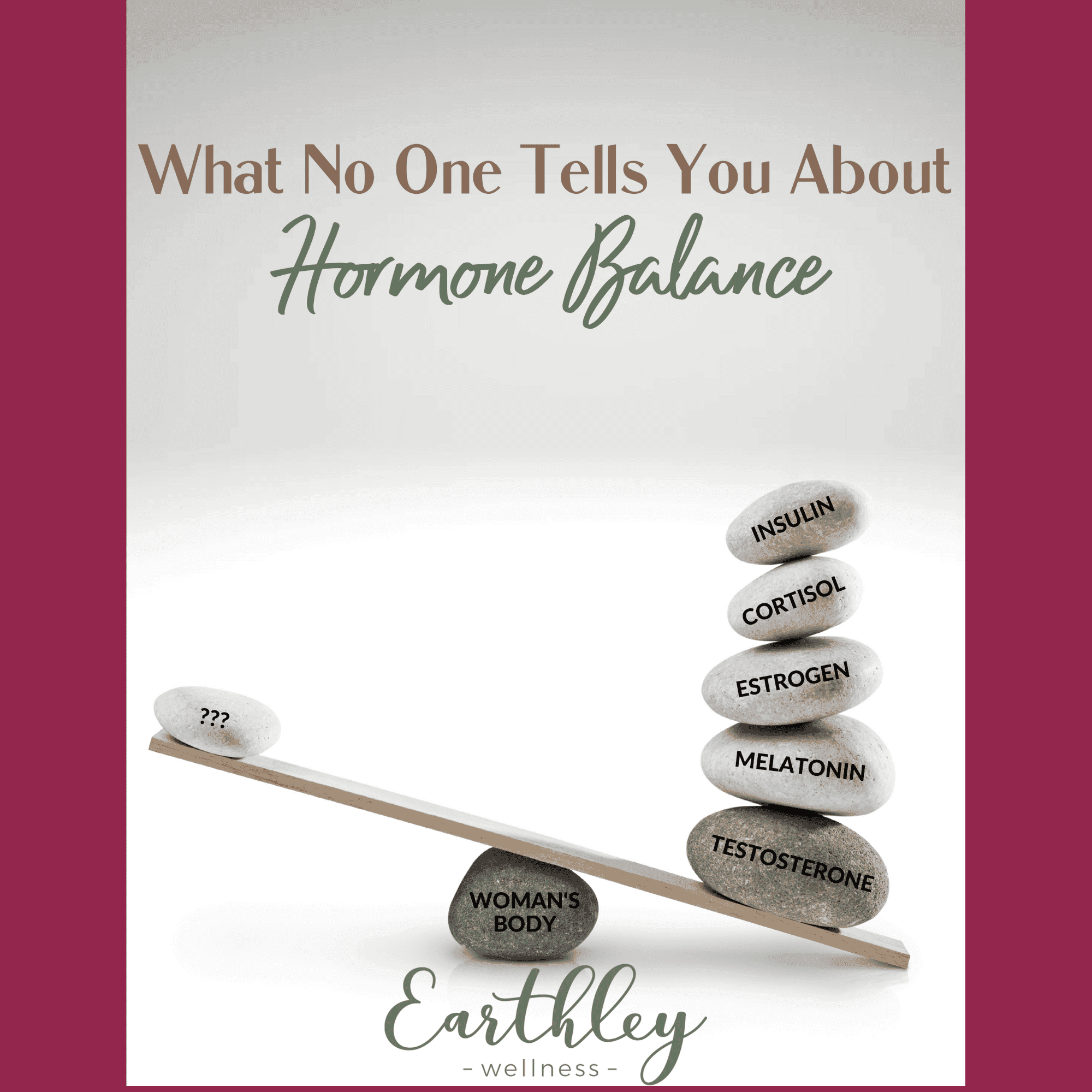 What No One Tells You About Hormone Balance guide cover with burgundy border showing wooden seesaw balancing gray stones labeled Insulin Cortisol Estrogen Melatonin and Testosterone with Womans Body stone on opposite side