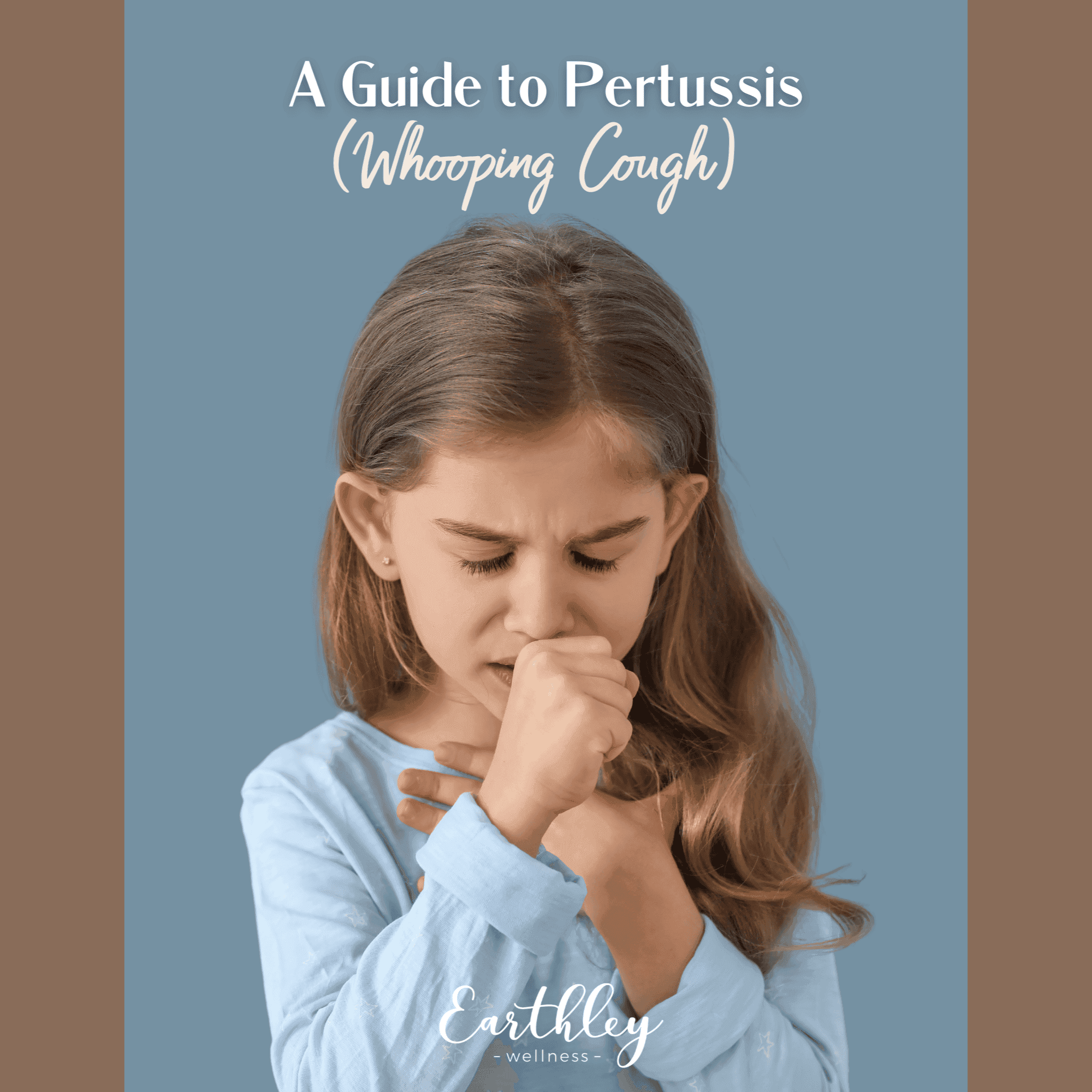Cover of A Guide to Pertussis (Whooping Cough) featuring young girl coughing into fist wearing blue shirt with Earthley logo