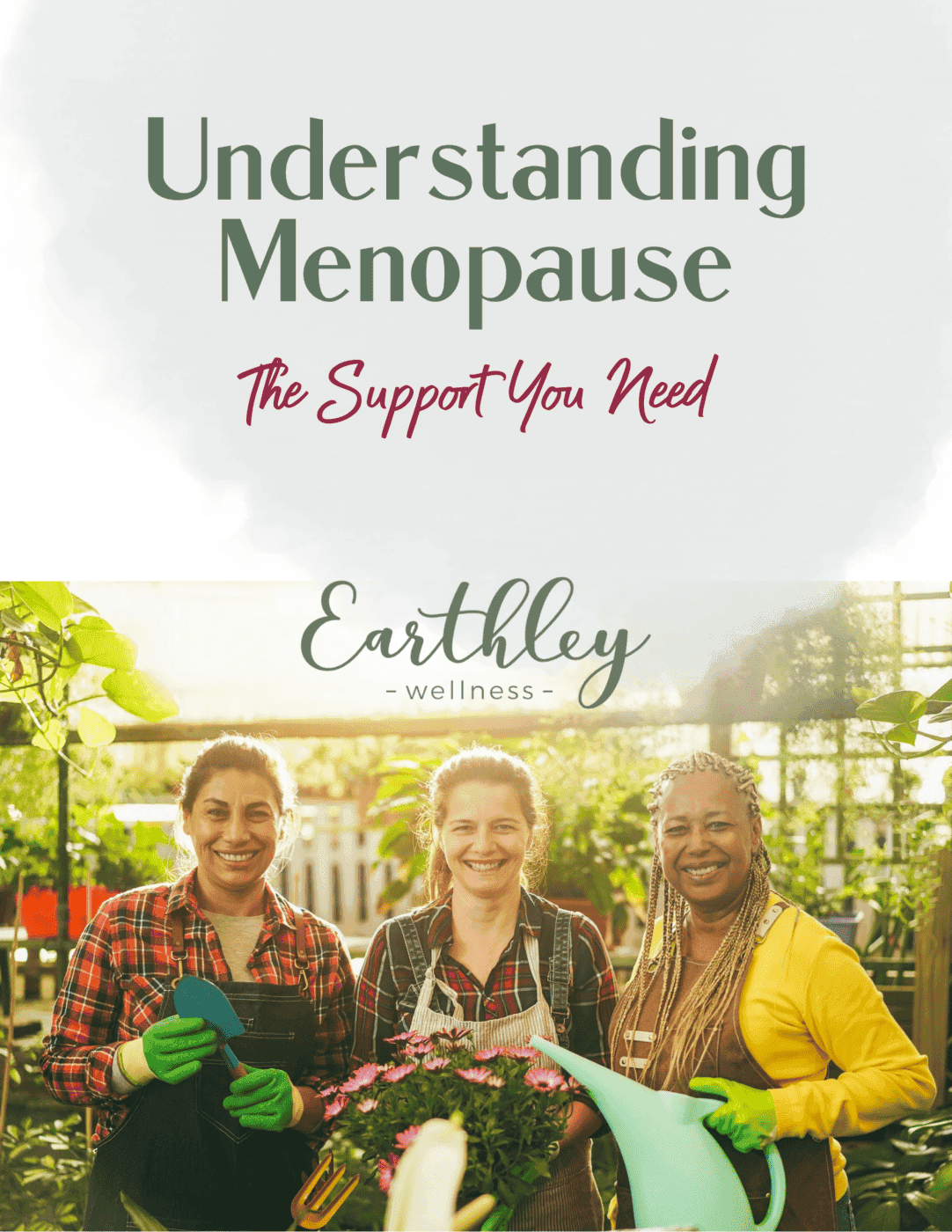 Cover of Understanding Menopause: The Support You Need guide featuring three smiling women gardening together with Earthley logo